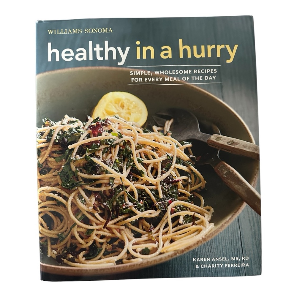 Healthy in a Hurry (Williams-Sonoma): Simple, Wholesome Recipes for Every Meal